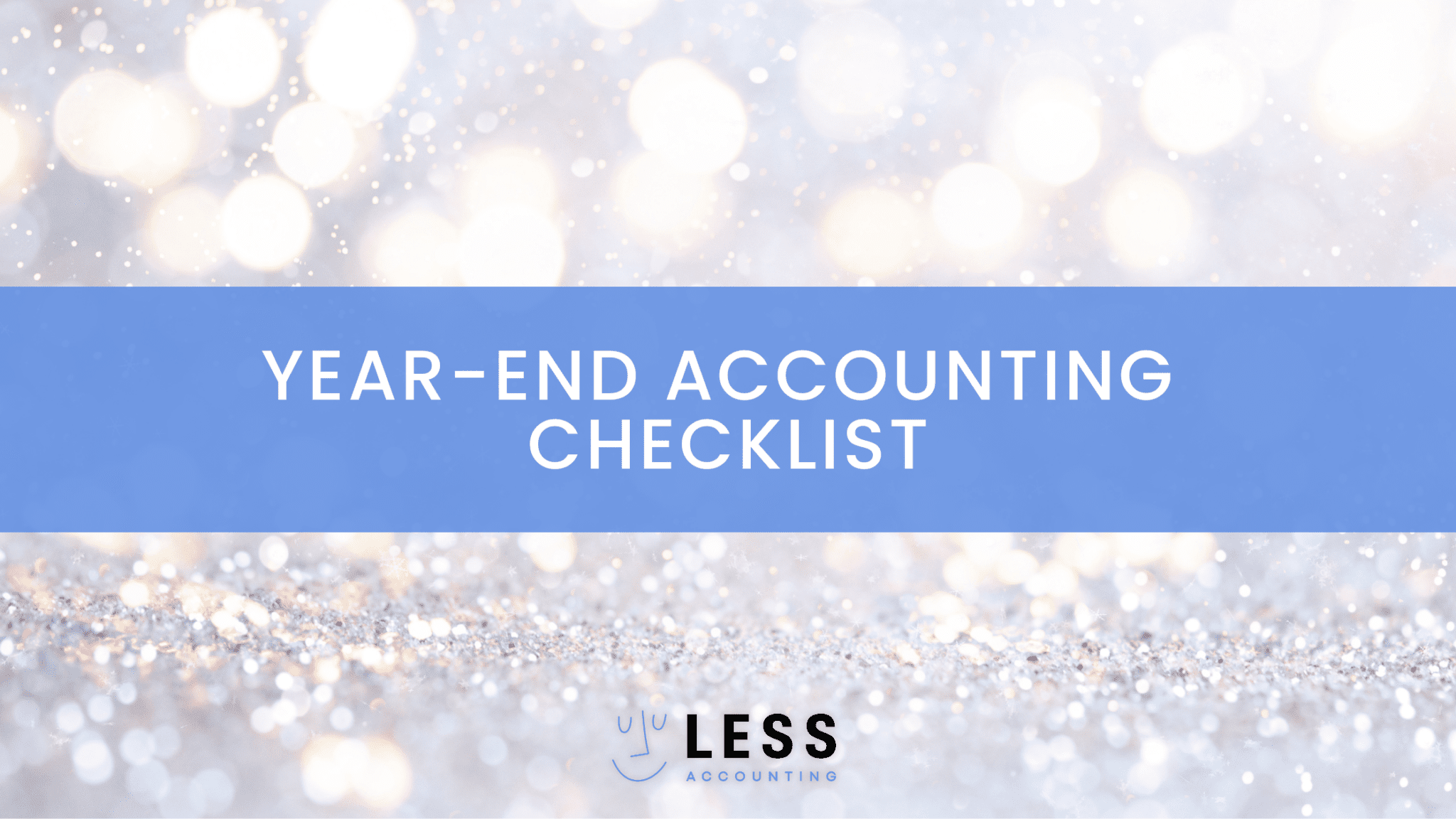 Year-End Accounting Checklist for Busy Entrepreneurs